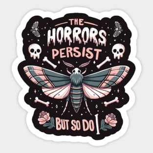 The horrors persist but so do I - gothic skull and moth design Sticker